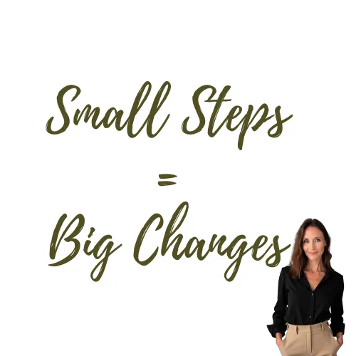 Small Steps = Big Change