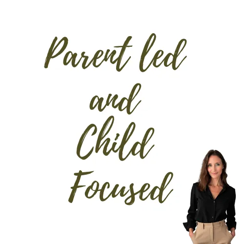 Parent-Led and Child-Focused