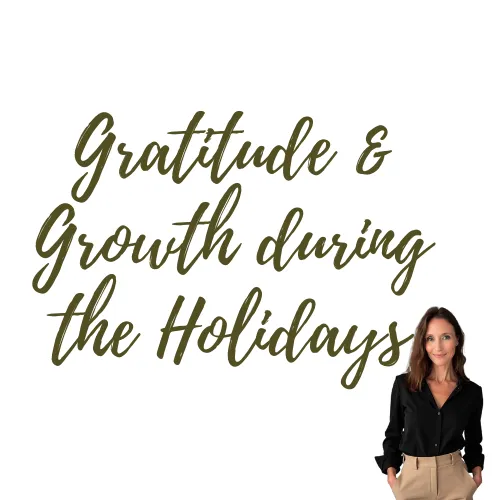 Gratitude & Growth: Support during the Holidays