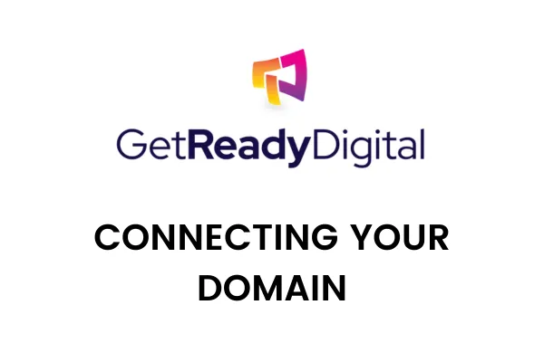 Connecting Your Domain To GetReadyDigital Sites