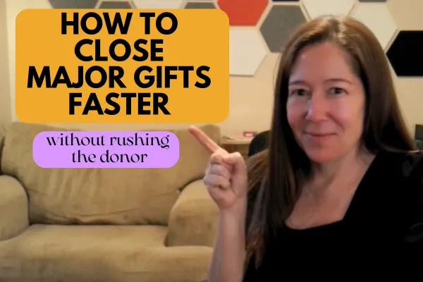 How to Close Major Gifts Faster (Without Rushing the Donor)