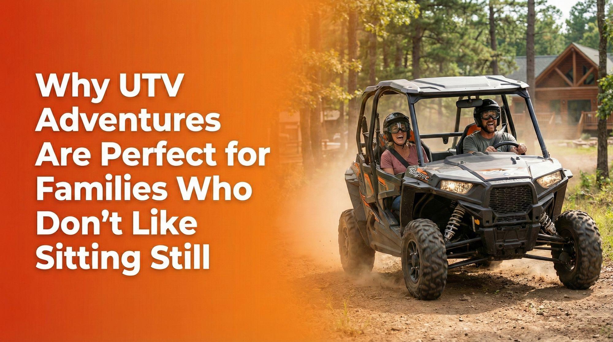 why utv adventures are perfect