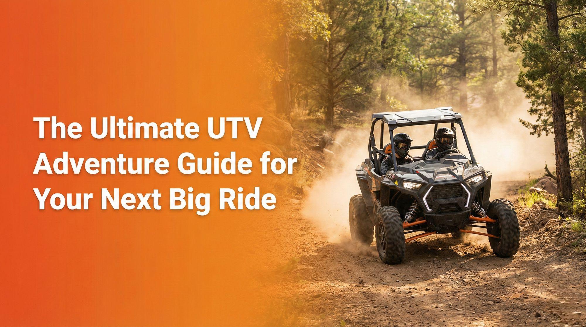 the ultimate utv adventure guide