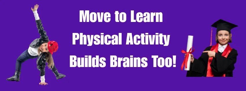 Move to Learn – Physical Activity Builds Brains Too!
