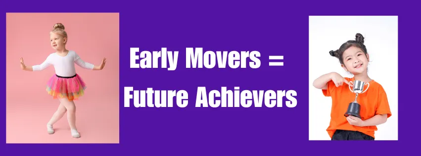Early Movers = Future Achievers