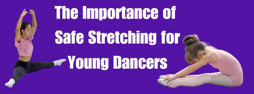 The Importance of Safe Stretching for Young Dancers