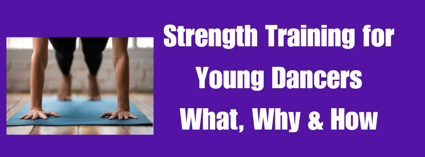 Strength Training for Young Dancers—What, Why and How
