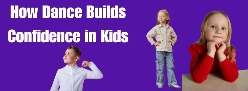 The Power of Performing Arts: Building Confidence in Children Through Dance