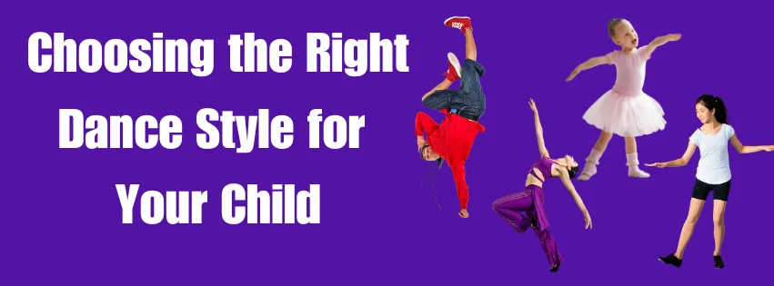 Choosing the Right Dance Style for Your Child