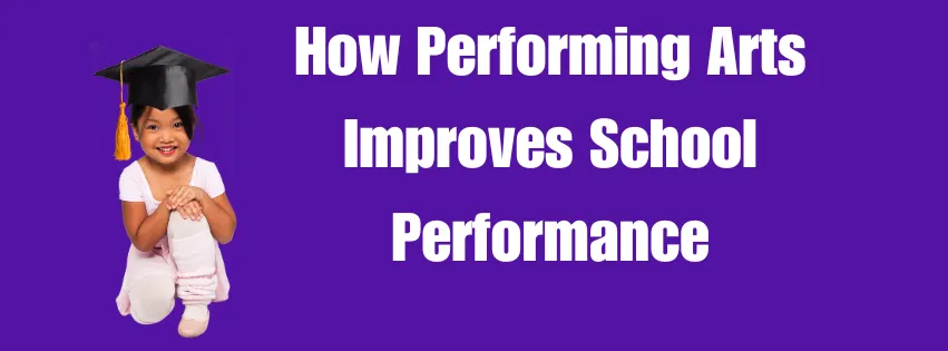 How Performing Arts Improves School Performance
