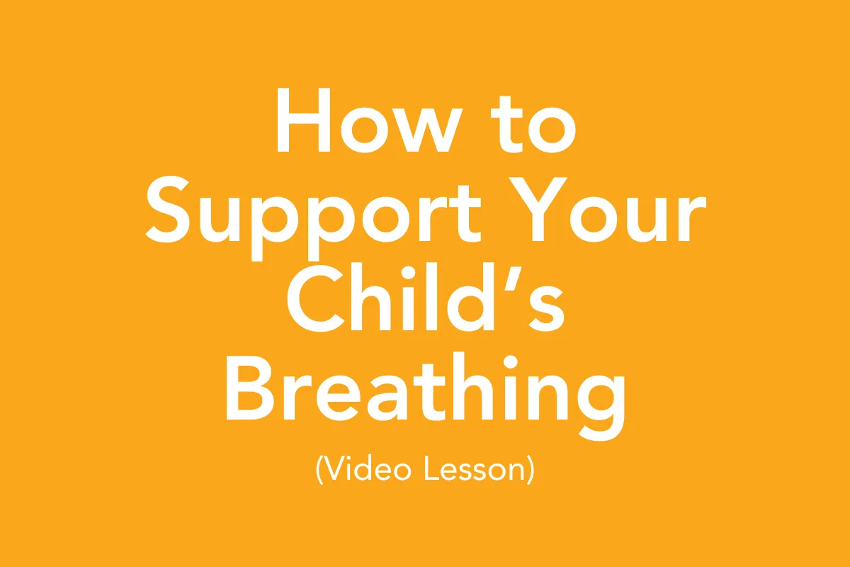 Post 11: How to Support Your Child’s Breathing with Gentle Fascia Techniques (Video Lesson)