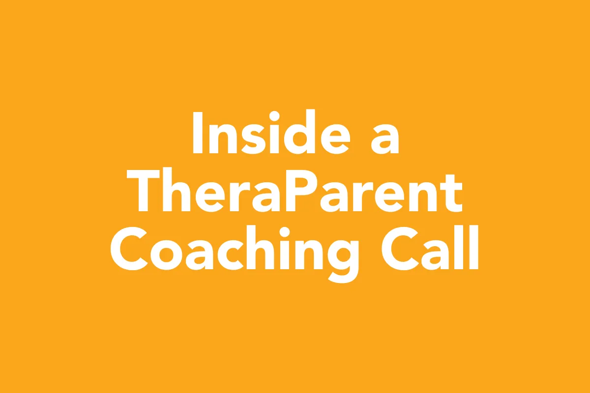 Post 27: Inside a TheraParent Coaching Call: Real Conversations That Change Everything