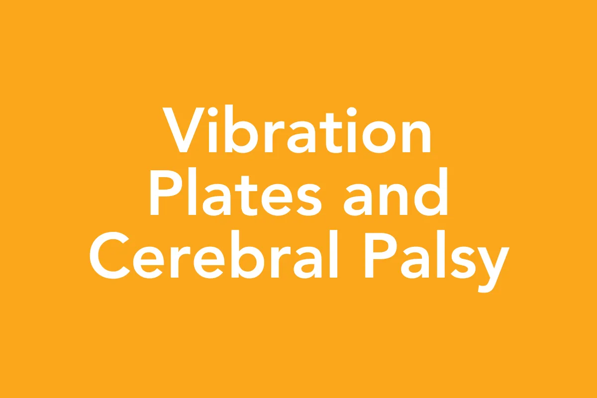 Post 31: Vibration Plates and Cerebral Palsy