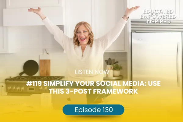 #130 Simplify Your Social Media: Use This 3-Post Framework 