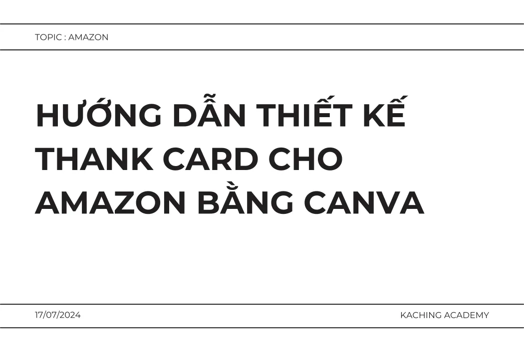 Hướng Dẫn Thiết Kế Thank Card Cho Amazon Bằng Canva