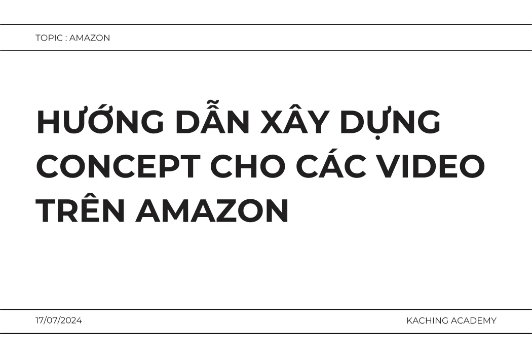 Hướng Dẫn Xây Dựng Concept Cho Các Video Trên Amazon