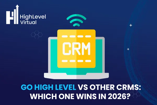 Go High Level vs Other CRMs