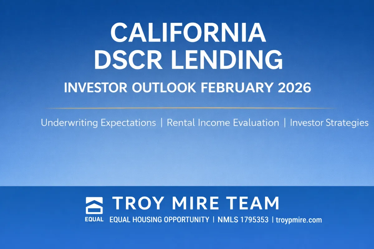 California DSCR lending February 2026 investor outlook graphic with Troy Mire Team branding and Equal Housing Opportunity NMLS 1795353