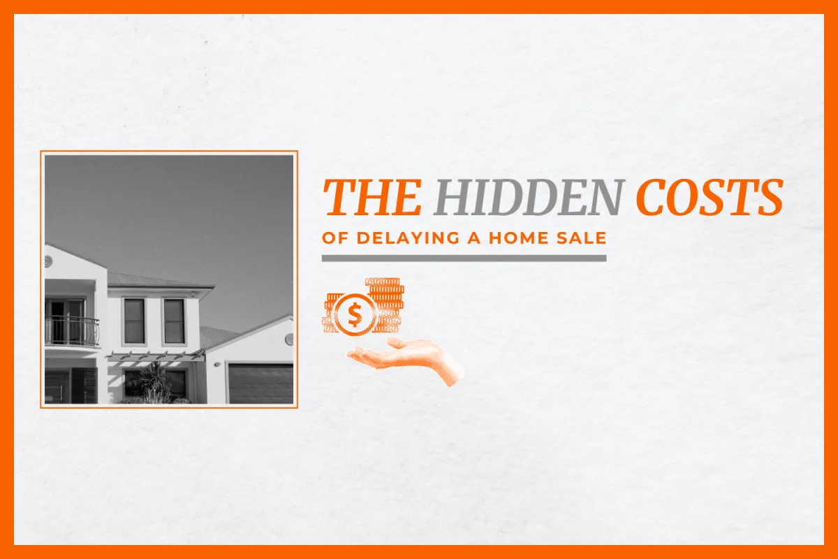 Hidden Costs of Delaying a Home Sale