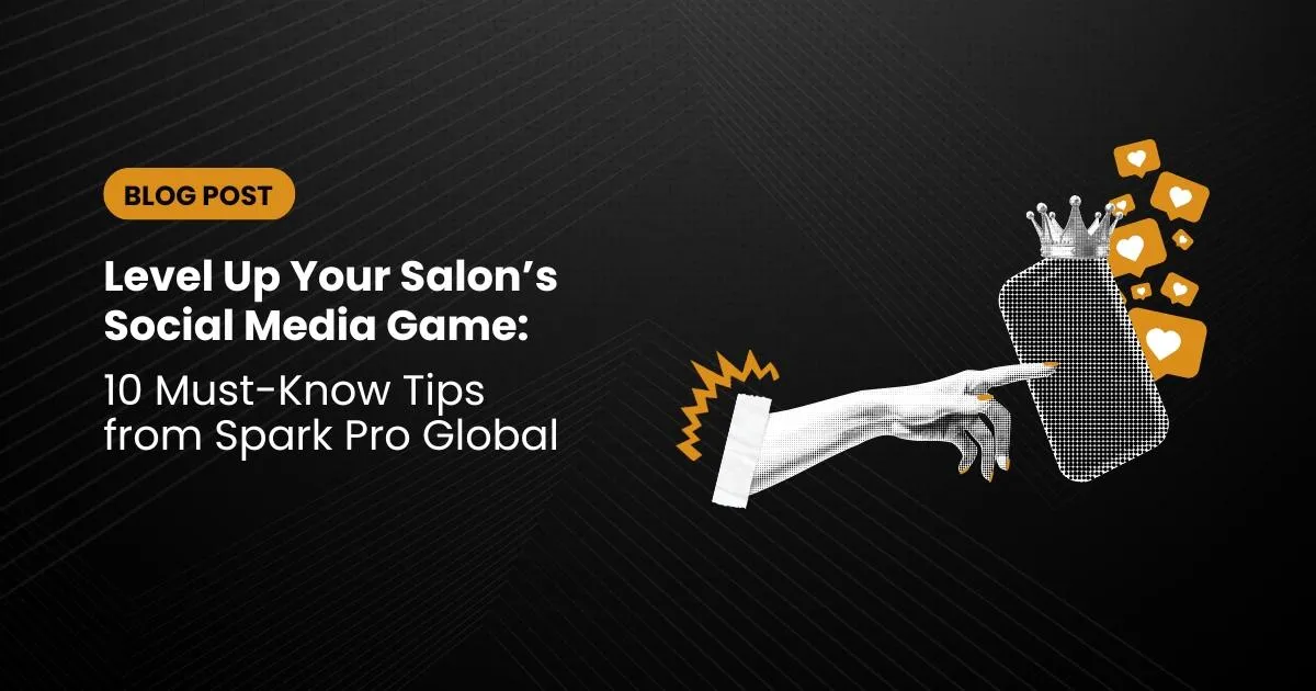 Boost Your Salon's Visibility with Tips from Spark Pro Global