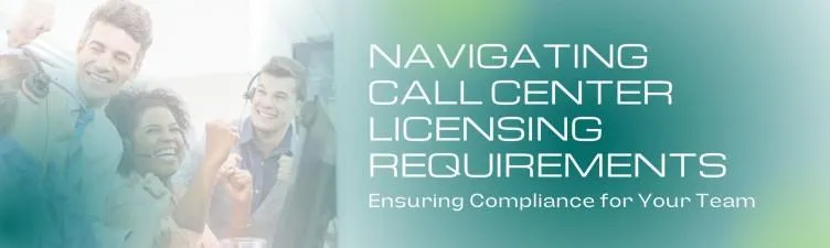 Navigating Call Center Licensing Requirements