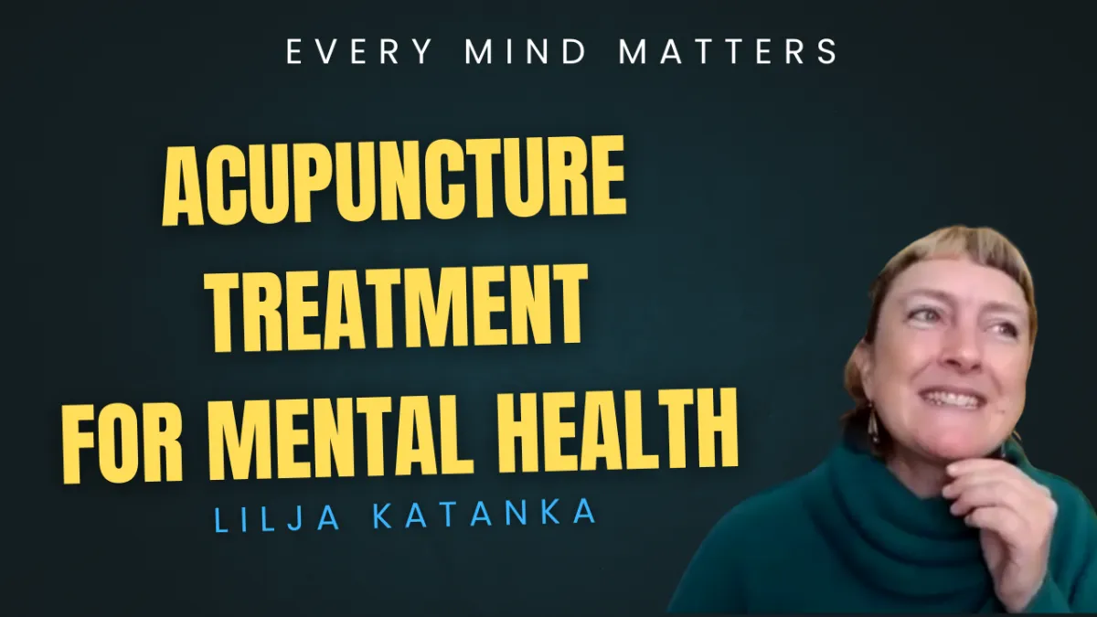 The Power of Acupuncture for Mental Health | Expert Insights with Lilja Katanka