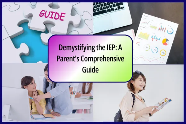 Demystifying the IEP: A Parent's Comprehensive Guide