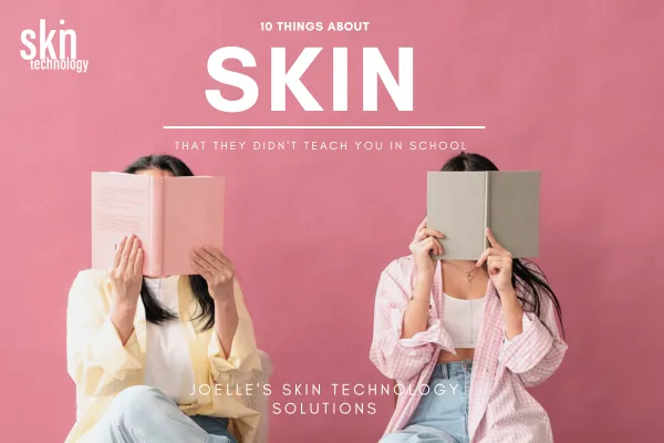 10 Things they Forgot to Teach You in Skin School