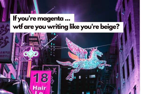 If You’re Magenta, WTF Are You Sharing Like You’re Beige? | Authentic Marketing + Visibility
