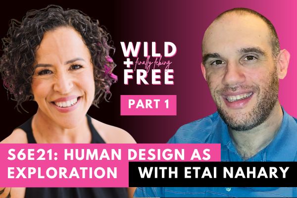 Human Design as Exploration with Etai Nahary - Part 1/2