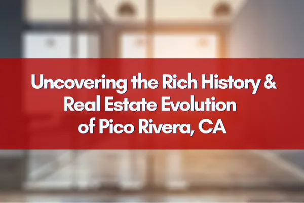 Historical montage of Pico Rivera, showcasing its transformation from agricultural roots to a bustling suburb.