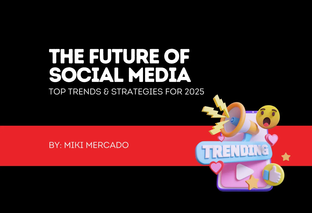 The Future of Social Media: Top Trends & Strategies for 2025