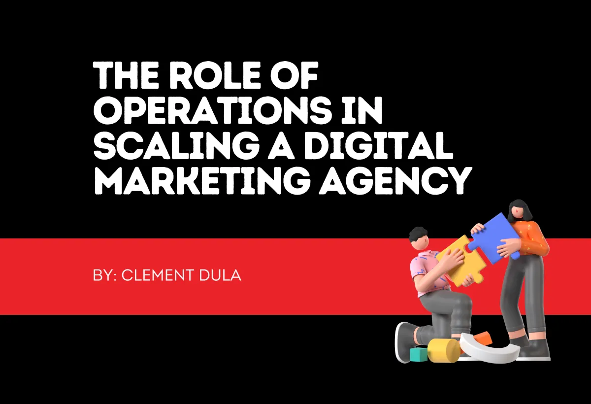 The Role of Operations in Scaling a Digital Marketing Agency