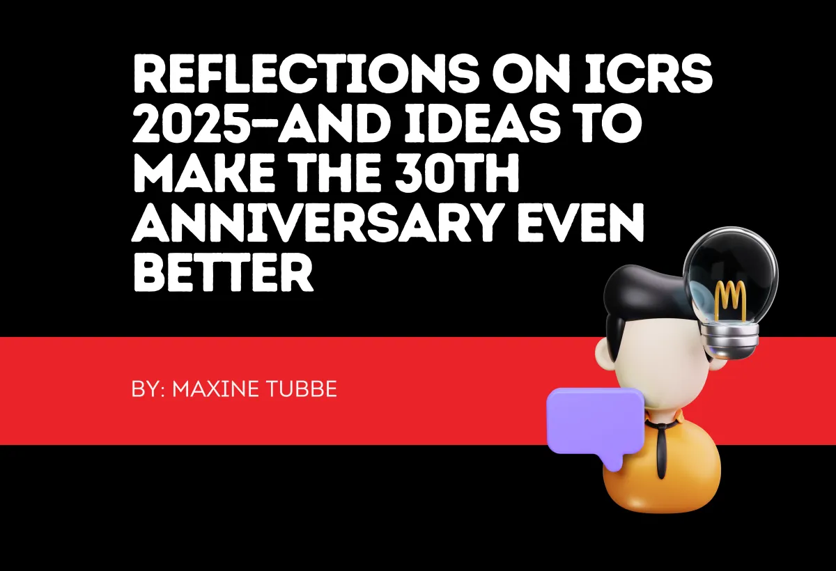 Reflections on ICRS 2025—and Ideas to Make the 30th Anniversary Even Better