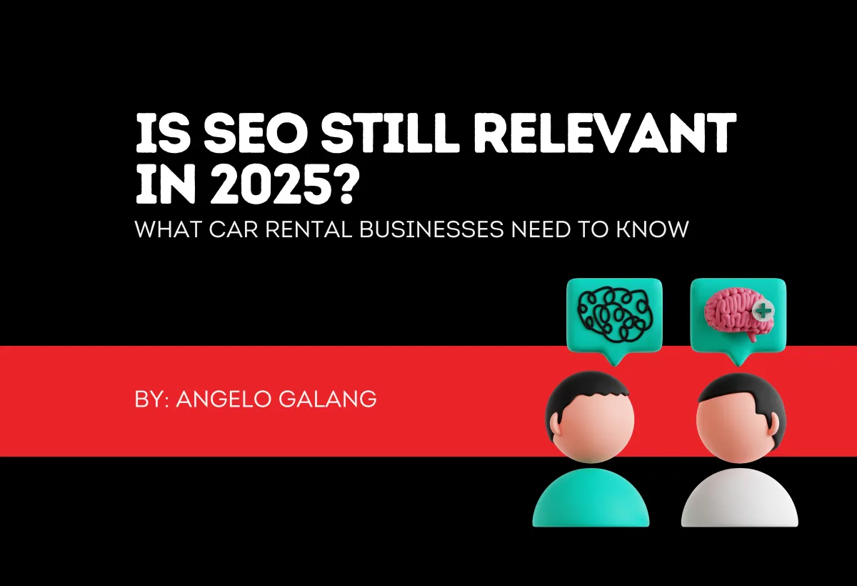 Is SEO Still Relevant in 2025? What Car Rental Businesses Need to Know
