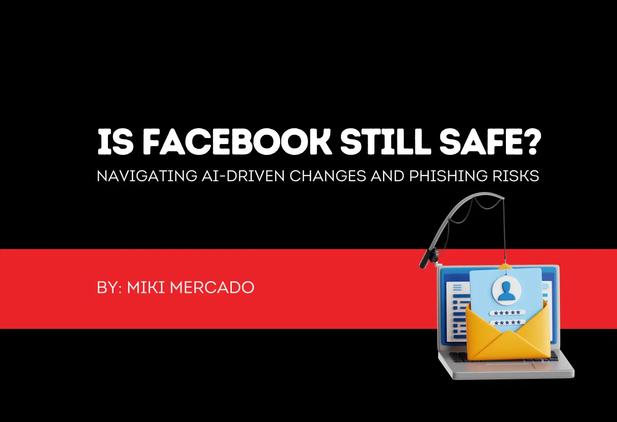 Is Facebook Still Safe? Navigating AI-Driven Changes and Phishing Risks