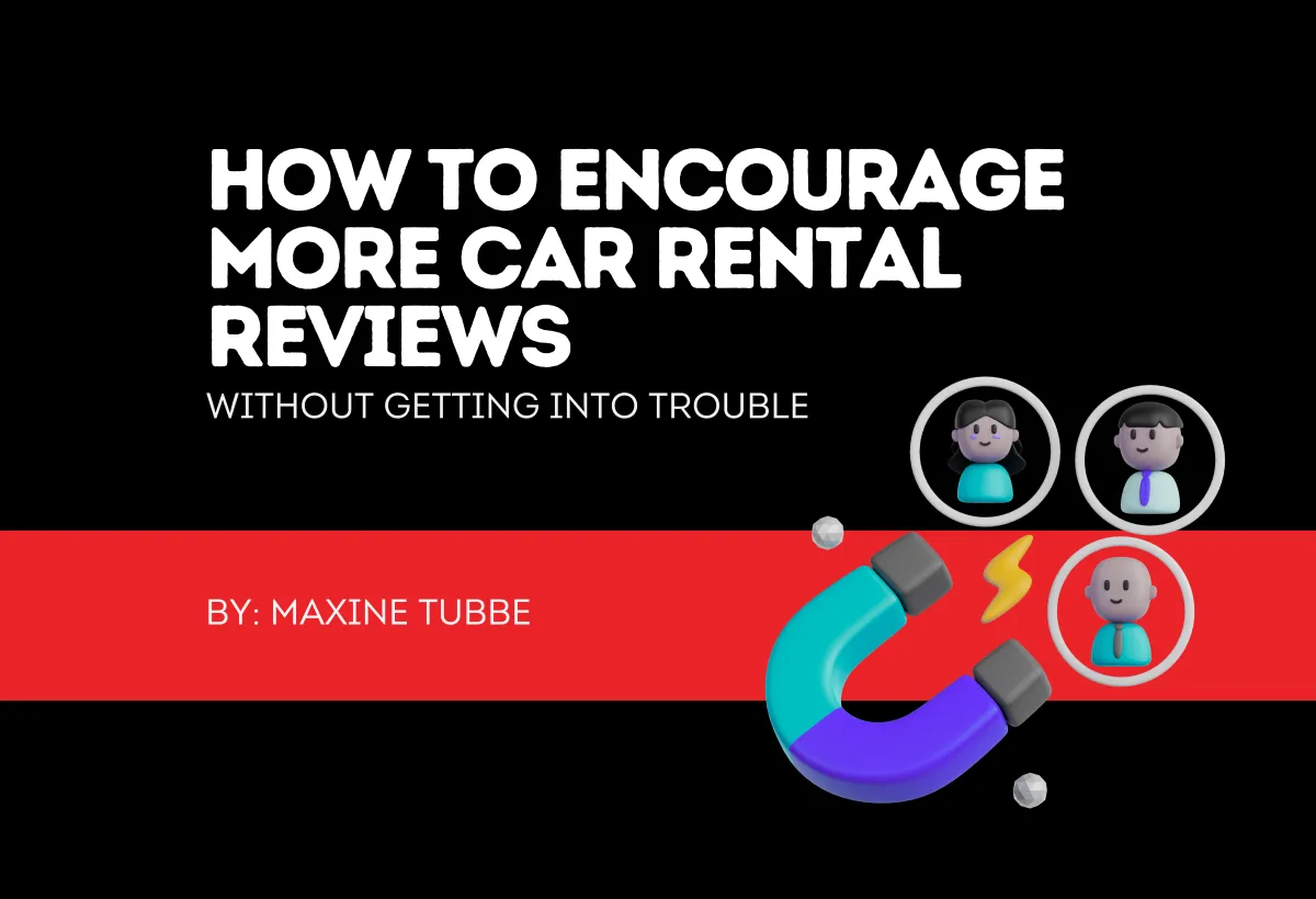 How To Encourage More Car Rental Reviews (Without Getting Into Trouble)