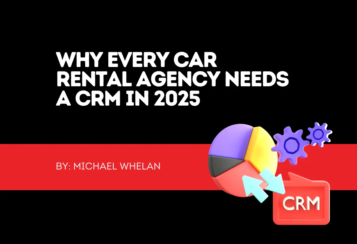 Why Every Car Rental Agency Needs a CRM in 2025