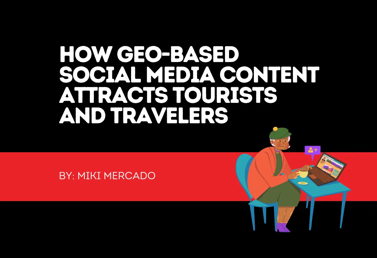 How Geo-Based Social Media Content Attracts Tourists and Travelers