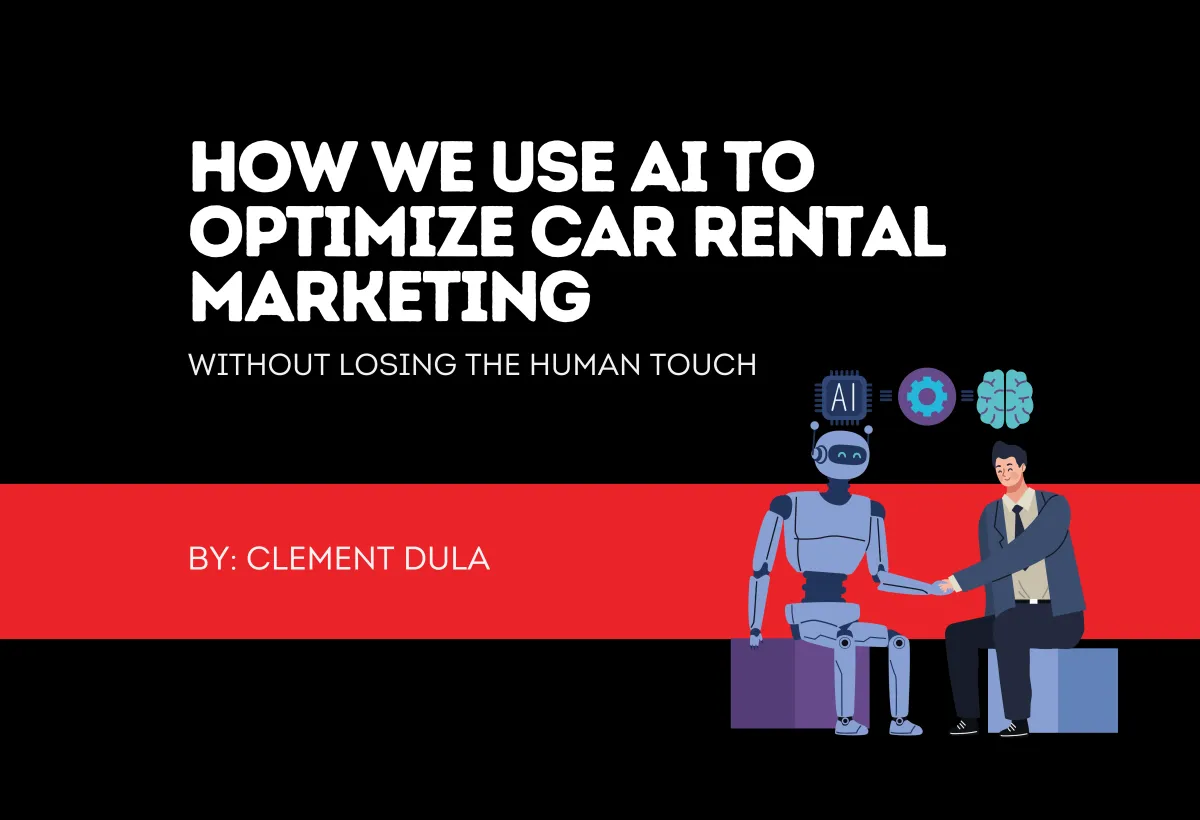 How We Use AI to Optimize Car Rental Marketing—Without Losing the Human Touch