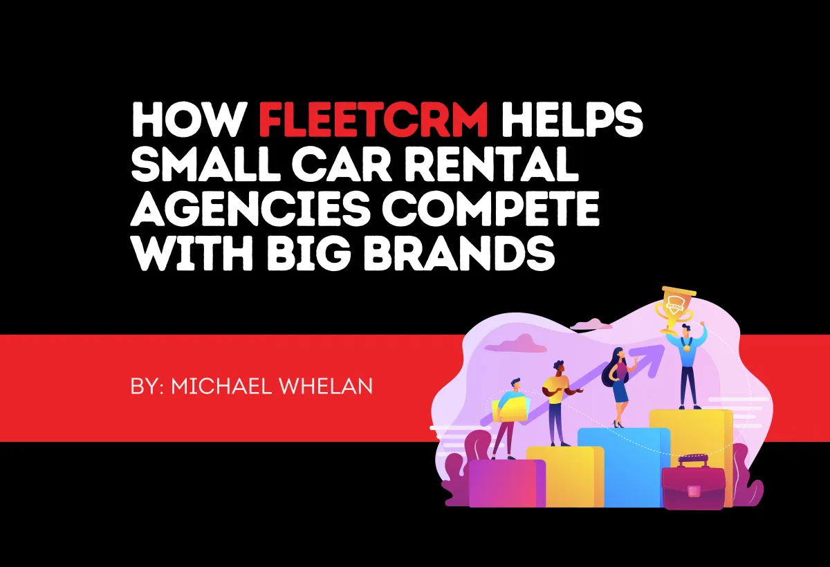 How Fleet CRM Helps Small Car Rental Agencies Compete with Big Brands