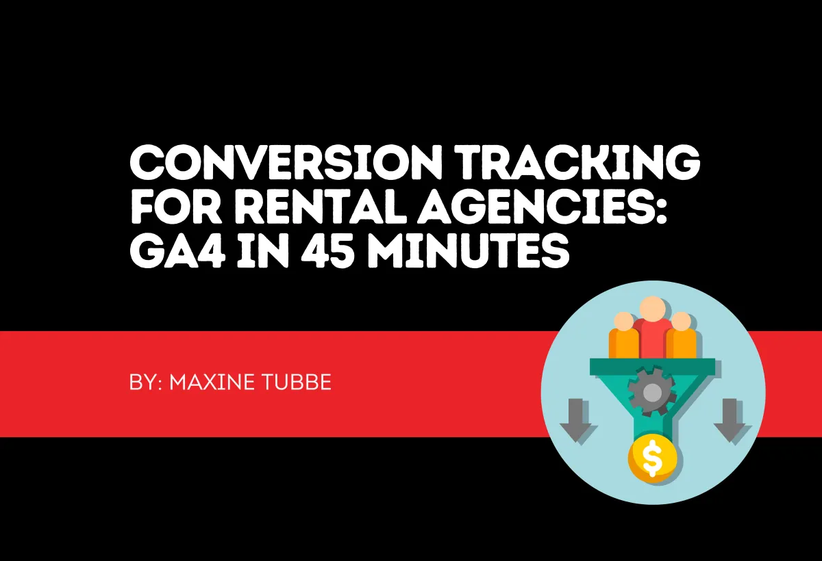 Letter C — Conversion Tracking for Rental Agencies: GA4 in 45 Minutes