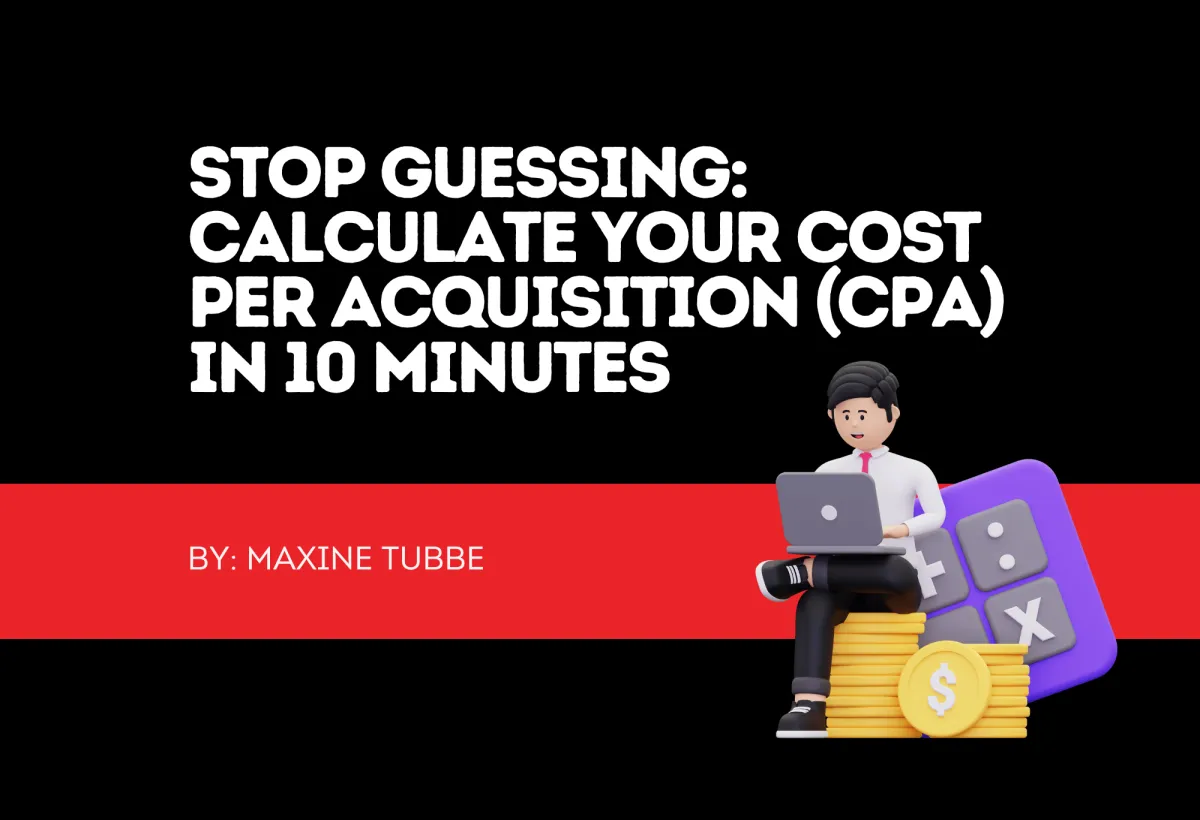 Stop Guessing: Calculate Your Cost Per Acquisition (CPA) in 10 Minutes