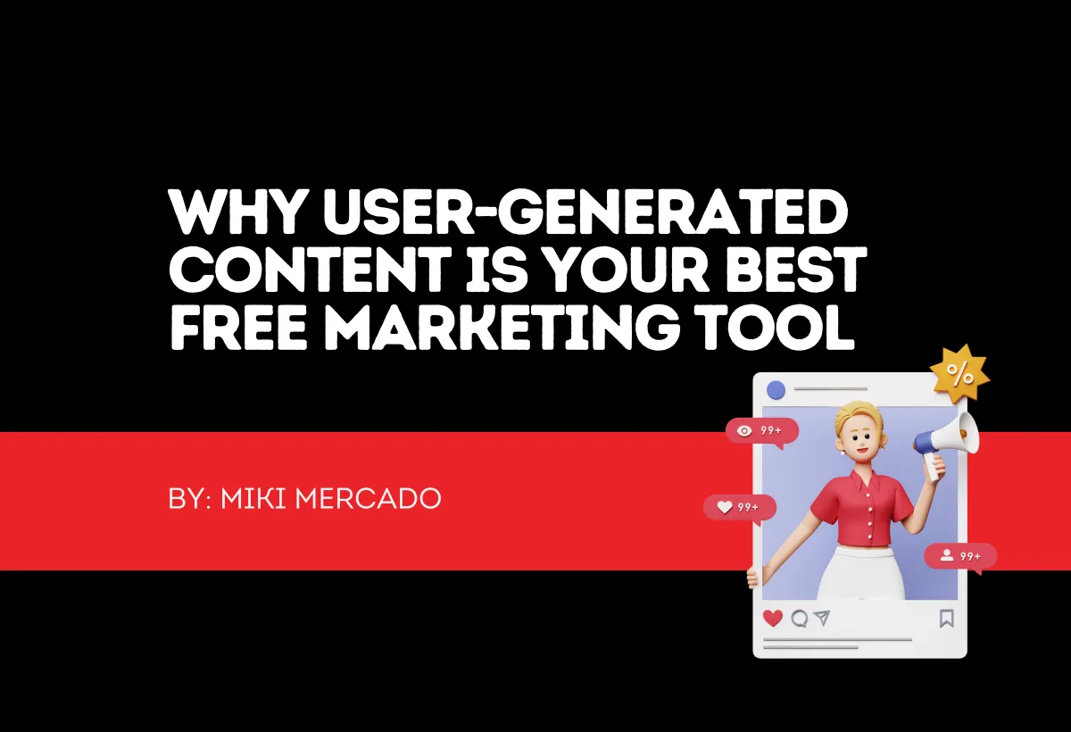 Why User-Generated Content Is Your Best Free Marketing Tool