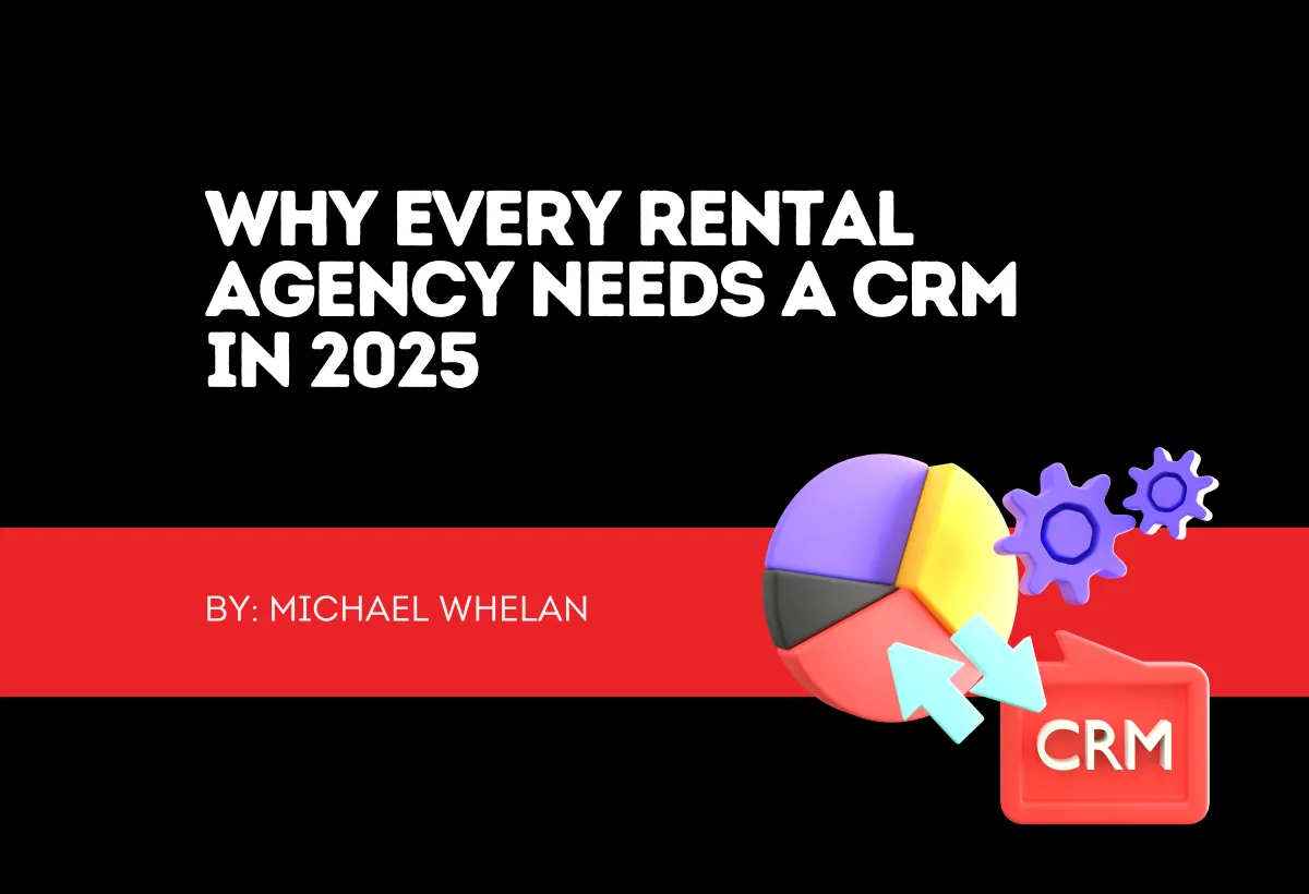 Why Every Rental Agency Needs a CRM in 2025