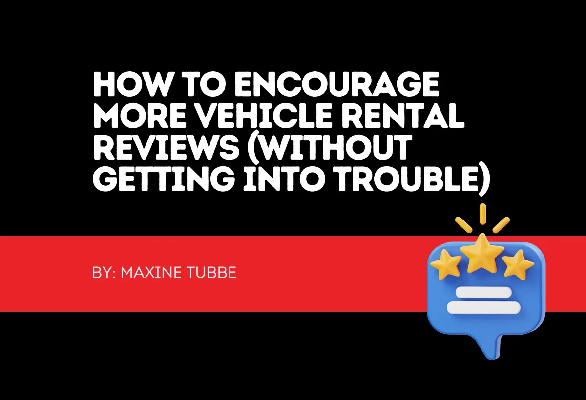 How To Encourage More Vehicle Rental Reviews (Without Getting Into Trouble)