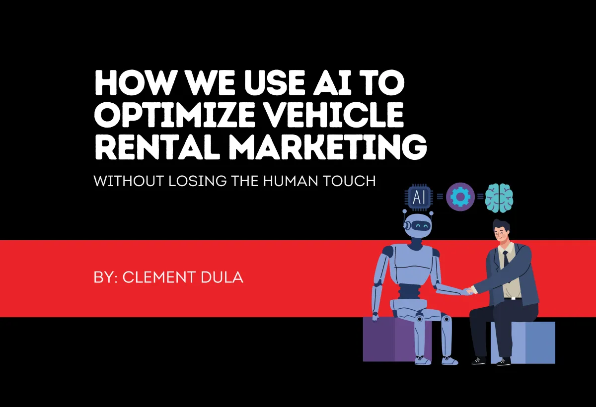 How We Use AI to Optimize Vehicle Rental Marketing—Without Losing the Human Touch