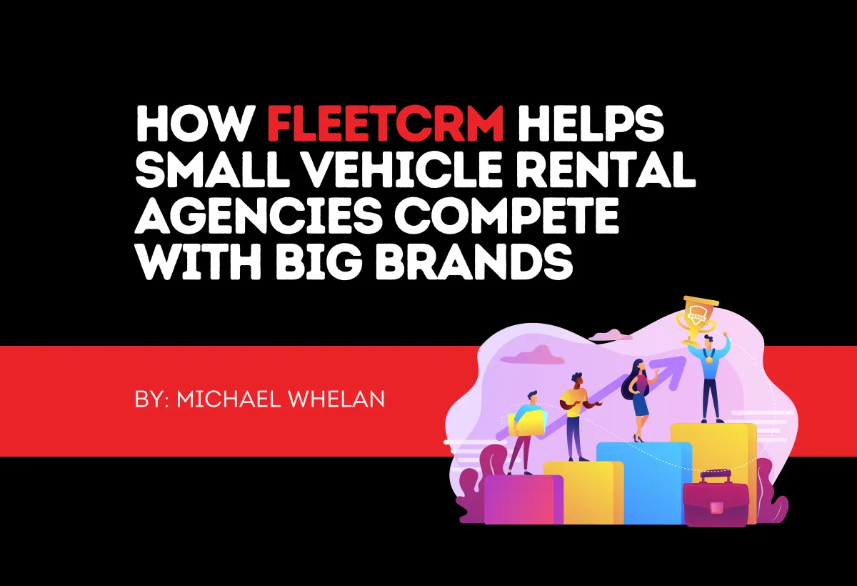 How Fleet CRM Helps Small Car Rental Agencies Compete with Big Brands