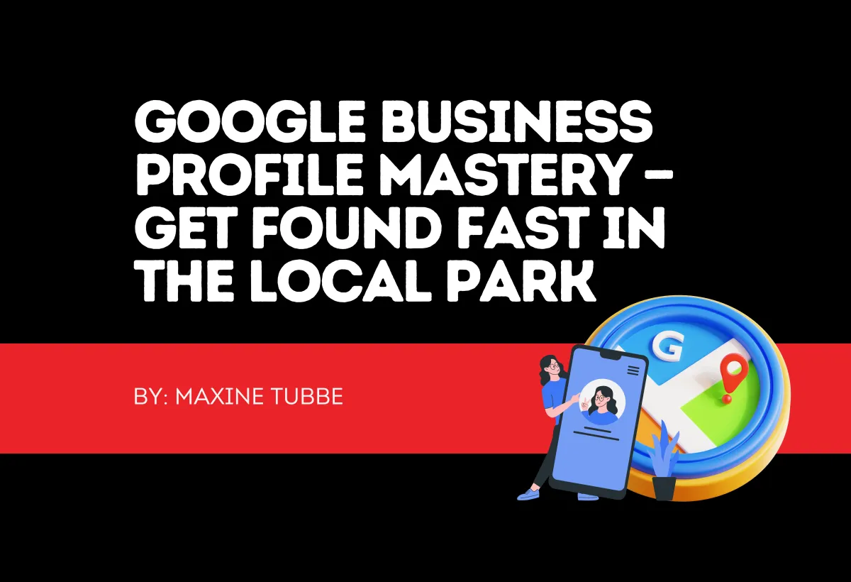 G | Google Business Profile Mastery — Get Found Fast in the Local Park