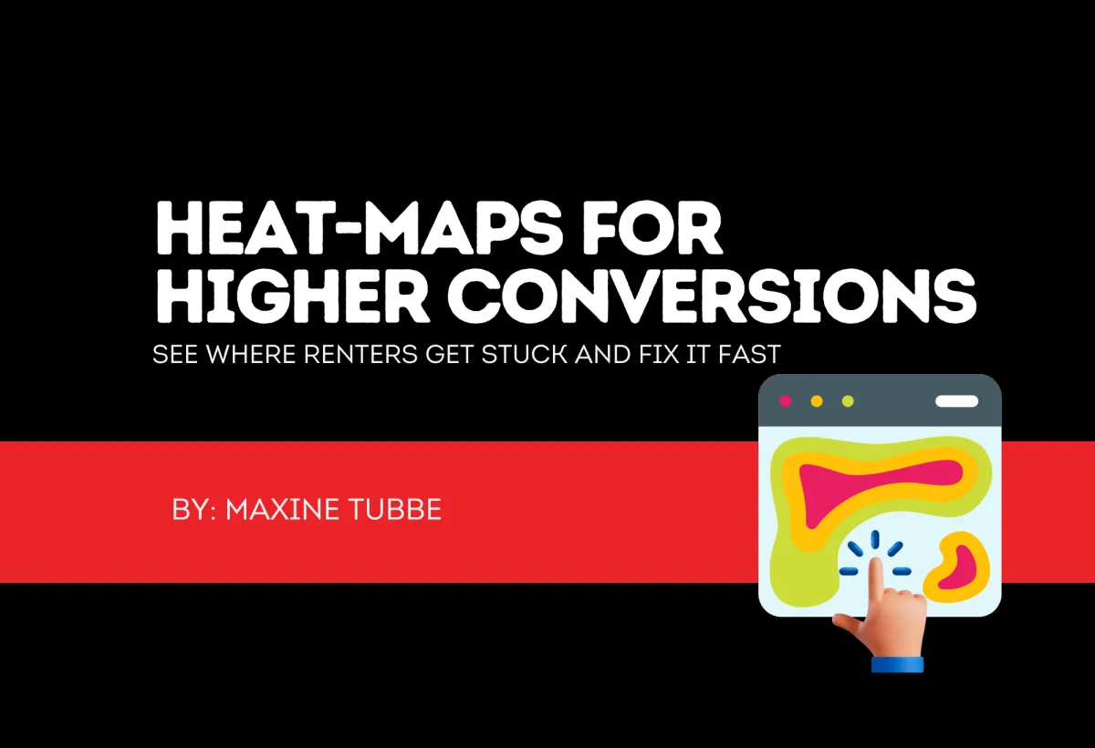 H | Heat-Maps for Higher Conversions — See Where Renters Get Stuck and Fix It Fast